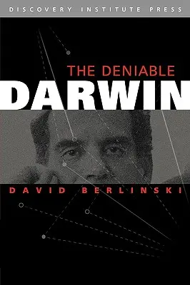 Darwin cel negabil și alte eseuri - The Deniable Darwin and Other Essays