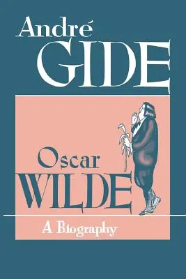 Oscar Wilde: O biografie - Oscar Wilde: A Biography