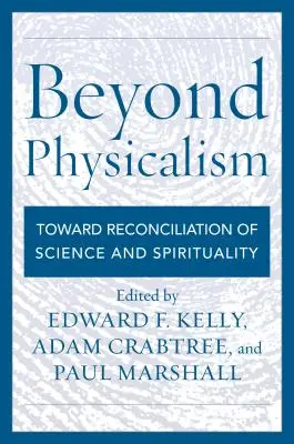 Dincolo de fizicalism: Către reconcilierea dintre știință și spiritualitate - Beyond Physicalism: Toward Reconciliation of Science and Spirituality
