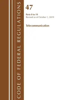 Code of Federal Regulations, Title 47 Telecommunications 0-19, Revizuit la 1 octombrie 2019 (Oficiul Registrului Federal (S.U.A.)) - Code of Federal Regulations, Title 47 Telecommunications 0-19, Revised as of October 1, 2019 (Office Of The Federal Register (U.S.))
