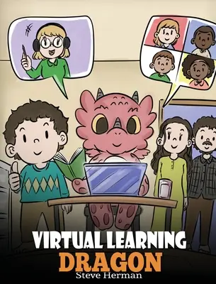 Dragonul învățării virtuale: O poveste despre învățarea la distanță pentru a-i ajuta pe copii să învețe online. - Virtual Learning Dragon: A Story About Distance Learning to Help Kids Learn Online.