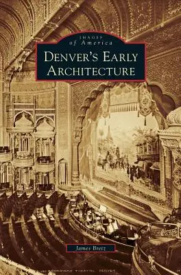 Arhitectura timpurie a orașului Denver - Denver's Early Architecture