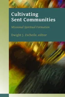 Cultivarea comunităților trimise: Formare spirituală misionară - Cultivating Sent Communities: Missional Spiritual Formation
