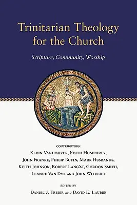 Teologia trinitară pentru Biserică: Scriptură, comunitate, închinare - Trinitarian Theology for the Church: Scripture, Community, Worship