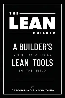 Constructorul Lean: Ghidul unui constructor pentru aplicarea instrumentelor Lean pe teren - The Lean Builder: A Builder's Guide to Applying Lean Tools in the Field