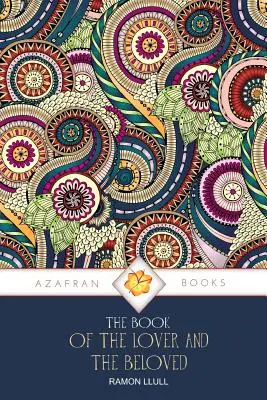 Cartea îndrăgostitului și a iubitei (The Book of the Lover and the Beloved) - The Book of the Lover and the Beloved