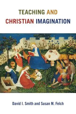 Predarea și imaginația creștină - Teaching and Christian Imagination
