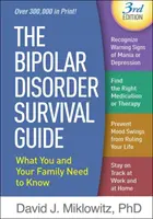Ghidul de supraviețuire a tulburării bipolare, ediția a treia: Ce trebuie să știți tu și familia ta - The Bipolar Disorder Survival Guide, Third Edition: What You and Your Family Need to Know