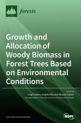 Creșterea și alocarea biomasei lemnoase în arborii forestieri în funcție de condițiile de mediu - Growth and Allocation of Woody Biomass in Forest Trees Based on Environmental Conditions