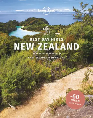 Lonely Planet Cele mai bune drumeții de o zi Noua Zeelandă 1 - Lonely Planet Best Day Hikes New Zealand 1