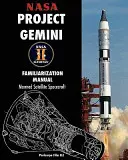 Manual de familiarizare NASA Project Gemini Nave spațiale cu sateliți pilotați - NASA Project Gemini Familiarization Manual Manned Satellite Spacecraft