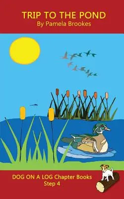 Trip To The Pond Chapter Book: (Step 4) Sound Out Books (sistematic decodabil) Ajută cititorii în curs de dezvoltare, inclusiv pe cei cu dislexie, să învețe să citească - Trip To The Pond Chapter Book: (Step 4) Sound Out Books (systematic decodable) Help Developing Readers, including Those with Dyslexia, Learn to Read