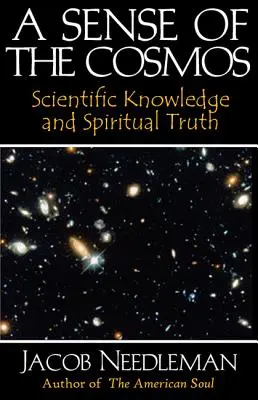 Un simț al cosmosului: Cunoaștere științifică și adevăr spiritual - A Sense of the Cosmos: Scientific Knowledge and Spiritual Truth