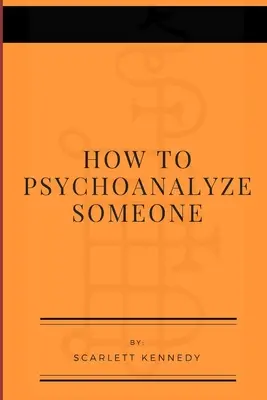 Cum să psihanalizezi pe cineva - How To Psychoanalyze Someone
