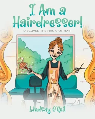 Sunt coafeză! Descoperă magia părului - I Am a Hairdresser!: Discover the Magic of Hair