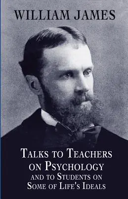 Convorbiri cu profesorii despre psihologie și cu studenții despre unele dintre idealurile vieții - Talks to Teachers on Psychology and to Students on Some of Life's Ideals