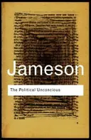 Inconștientul politic: narațiunea ca act social simbolic - The Political Unconscious: Narrative as a Socially Symbolic ACT