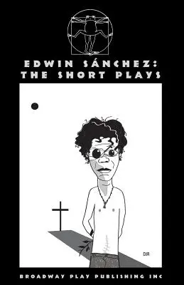 Edwin Sanchez: Piese scurte - Edwin Sanchez: The Short Plays