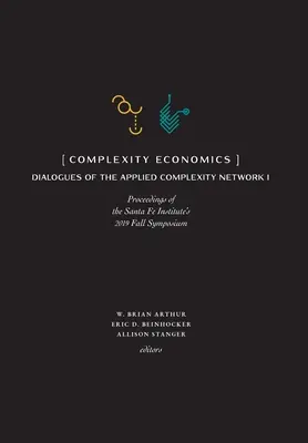 Economia complexității: Actele Simpozionului de toamnă 2019 al Institutului Santa Fe - Complexity Economics: Proceedings of the Santa Fe Institute's 2019 Fall Symposium