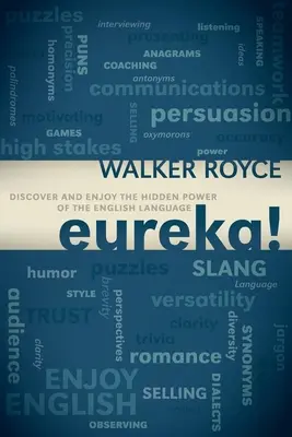 Eureka! Descoperă și bucură-te de puterea ascunsă a limbii engleze - Eureka!: Discover and Enjoy the Hidden Power of the English Language