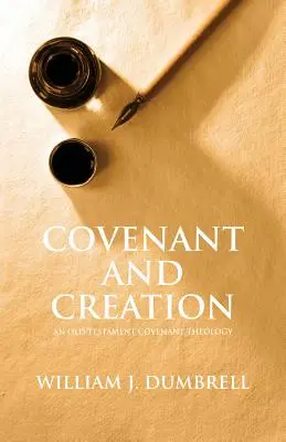 Legământ și creație (revizuită în 2013): O teologie a legământului Vechiului Testament - Covenant and Creation (Revised 2013): An Old Testament Covenant Theology