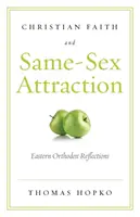 Credința creștină și atracția față de persoane de același sex: Reflecții ortodoxe orientale - Christian Faith and Same-Sex Attraction: Eastern Orthodox Reflections