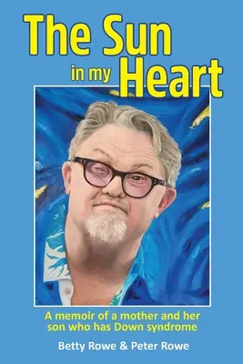 Soarele din inima mea: Memoriile unei mame și ale fiului ei care suferă de sindromul Down - The Sun in my Heart: A memoir of a mother and her son who has Down syndrome