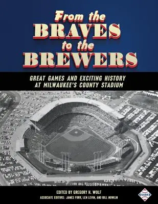 De la Braves la Brewers: Jocuri grozave și istorie palpitantă pe stadionul din Milwaukee - From the Braves to the Brewers: Great Games and Exciting History at Milwaukee's County Stadium