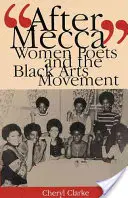 După Mecca: Femeile poet și Mișcarea Artelor Negre - After Mecca: Women Poets and the Black Arts Movement