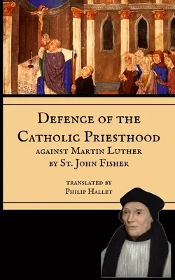 Apărarea preoției: Împotriva lui Martin Luther - Defence of the Priesthood: Against Martin Luther