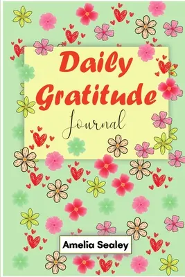 Daily Gratitude Book: Începeți fiecare zi cu recunoștință, Zilele bune încep cu recunoștință, Practicați recunoștința și mindfulness - Daily Gratitude Book: Start Everyday with Gratitude, Good Days Start with Gratitude, Practice Gratitude and Mindfulness