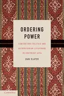 Ordonarea puterii: Politici litigioase și leviatani autoritari în Asia de Sud-Est - Ordering Power: Contentious Politics and Authoritarian Leviathans in Southeast Asia