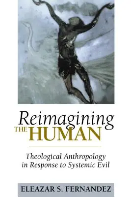 Reimaginarea umanului: Antropologia teologică ca răspuns la răul sistemic - Reimagining the Human: Theological Anthropology in Response to Systemic Evil
