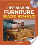Refinisarea mobilierului simplificată: Include un material video însoțitor pas cu pas - Refinishing Furniture Made Simple: Includes Companion Step-By-Step Video