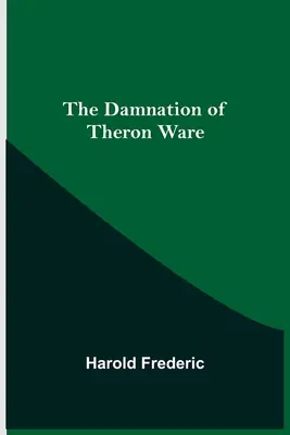 Damnarea lui Theron Ware - The Damnation of Theron Ware