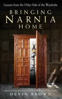Aducând Narnia acasă: Lecții din cealaltă parte a dulapului - Bringing Narnia Home: Lessons from the Other Side of the Wardrobe