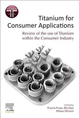 Titan pentru aplicații de consum: Utilizarea titanului în lumea reală - Titanium for Consumer Applications: Real-World Use of Titanium