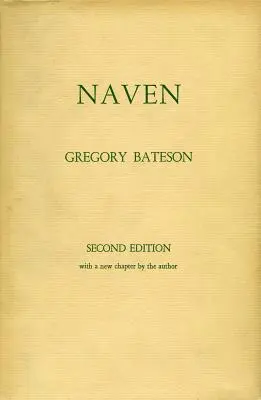 Naven: O analiză a problemelor sugerate de o imagine compusă a culturii unui trib din Noua Guinee, trasată din trei puncte - Naven: A Survey of the Problems Suggested by a Composite Picture of the Culture of a New Guinea Tribe Drawn from Three Points