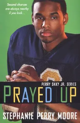 Prayed Up: Perry Skky Jr. Seria #4 - Prayed Up: Perry Skky Jr. Series #4