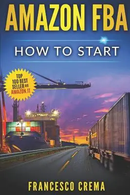 Amazon Fba: Cum să începeți să vindeți pe Amazon cu depozitul Fba, Ghid complet pentru începători și Dummies, Manual pentru a câștiga cu Ama - Amazon Fba: How to Start Selling on Amazon with Fba Warehouse, Complete Guide for Beginners and Dummies, Handbook to Earn with Ama