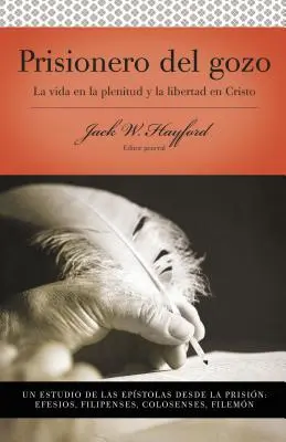 Serie Vida En Plenitud: Prisionero del Gozo: La Vida En La Plenitud Y La Libertad En Cristo = Prizonierul bucuriei - Serie Vida En Plenitud: Prisionero del Gozo: La Vida En La Plenitud Y La Libertad En Cristo = Prisoner of Joy