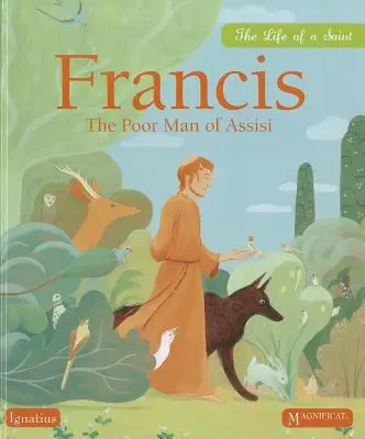 Francisc Săracul din Assisi: Viața unui sfânt - Francis the Poor Man of Assisi: The Life of a Saint