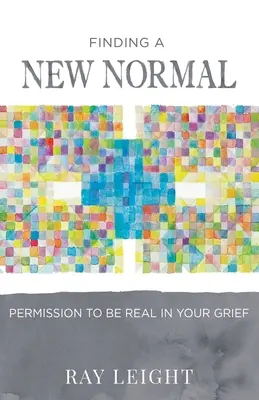 Găsirea unei noi normalități: Permisiunea de a fi real în durerea ta - Finding A New Normal: Permission To Be Real In Your Grief