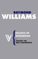 Politica modernismului: Împotriva noilor conformiști - Politics of Modernism: Against the New Conformists