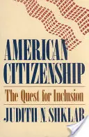Cetățenia americană: Căutarea incluziunii [The Quest for Inclusion - American Citizenship: The Quest for Inclusion