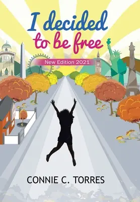 M-am hotărât să fiu liber: Noua ediție 2021 - I Decided to Be Free: New Edition 2021