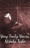 Foarte sincer, Nikola Tesla - Very Truly Yours, Nikola Tesla