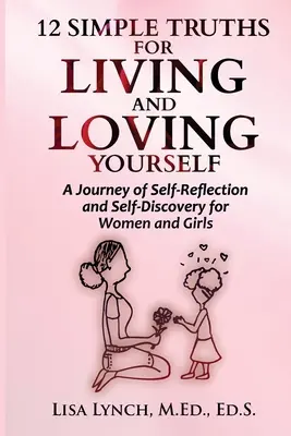 12 adevăruri simple pentru a trăi și a te iubi pe tine însuți - 12 Simple Truths for Living and Loving Yourself