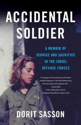 Accidental Soldier: A Memoir of Service and Sacrifice in the Israel Defense Forces (Memoriile serviciului și sacrificiului în Forțele de Apărare ale Israelului) - Accidental Soldier: A Memoir of Service and Sacrifice in the Israel Defense Forces