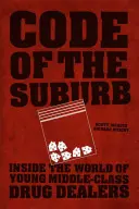 Codul suburbiei: În lumea tinerilor traficanți de droguri din clasa de mijloc - Code of the Suburb: Inside the World of Young Middle-Class Drug Dealers